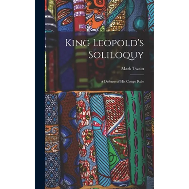 King Leopold's Soliloquy: A Defense of His Congo Rule