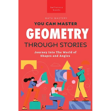 Geometry Through Stories: You Can Master Geometry