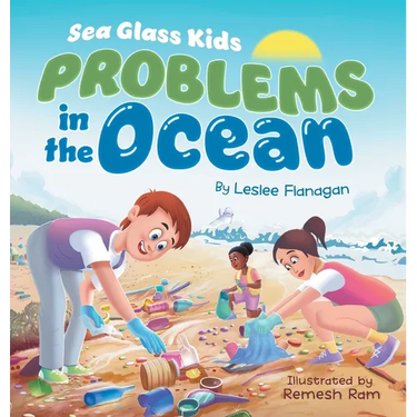 Sea Glass Kids - Problems in the Ocean: A Children's Book about Taking Action Against Marine Trash for Kids Ages 6-10