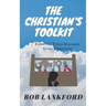 The Christian's Toolkit: 7 Essential Tools Available to All Christians