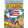 Learn Puerto Rican Spanish for Adult Beginners: The 30-Day Guide to Speak like a Boricua!