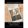 The Complete King John: An Annotated Edition of the Shakespeare Play