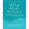 The Verbal Abuse Recovery Workbook: Healing from Emotional Abuse