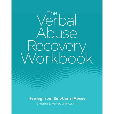 The Verbal Abuse Recovery Workbook: Healing from Emotional Abuse