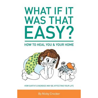 What if it was that EASY? How to heal YOU & your HOME: How Earth's energies may be affecting your life