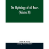 The Mythology of all races (Volume XI)