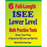 6 Full-Length ISEE Lower Level Math Practice Tests: Extra Test Prep to Help Ace the ISEE Lower Level Math Test