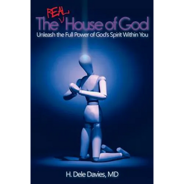 The Real House of God: Unleash the Full Power of God's Spirit Within You