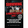 Surviving A Hostile City: Learn how to store Food, Water, Medical Supplies and Defend your Home and Family