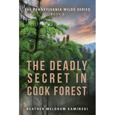 The Deadly Secret in Cook Forest: The Pennsylvania Wilds Series - Book 2
