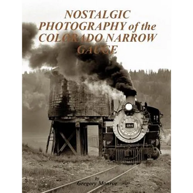 Nostalgic Photography of the Colorado Narrow Gauge
