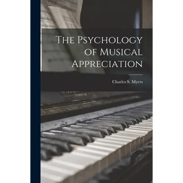 The Psychology of Musical Appreciation