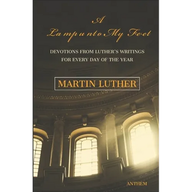 A Light unto My Path: A Devotion from Luther's Writings for Every Day of the Year