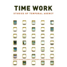 Time Work: Studies of Temporal Agency