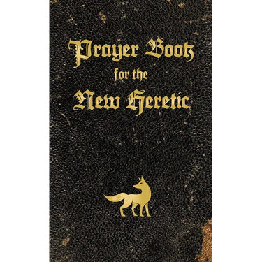Prayer Book for the New Heretic