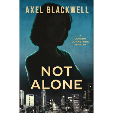 Not Alone: A Lorena Johnstone Thriller