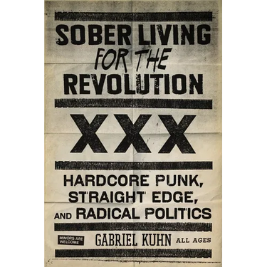 Sober Living for the Revolution: Hardcore Punk, Straight Edge, and Radical Politics