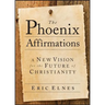 The Phoenix Affirmations: A New Vision for the Future of Christianity