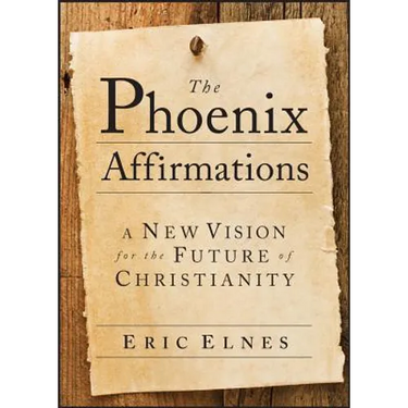 The Phoenix Affirmations: A New Vision for the Future of Christianity