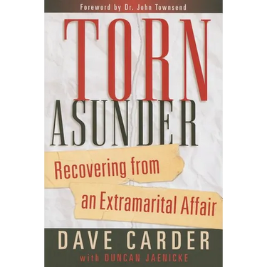 Torn Asunder: Recovering from an Extramarital Affair