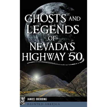 Ghosts and Legends of Nevada's Highway 50