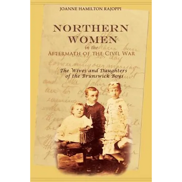 Northern Women in the Aftermath of the Civil War: The Wives and Daughters of the Brunswick Boys