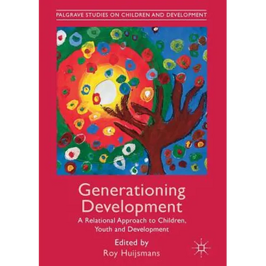Generationing Development: A Relational Approach to Children, Youth and Development