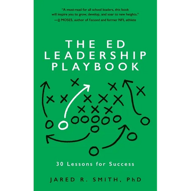 The Ed Leadership Playbook: 30 Lessons for Success