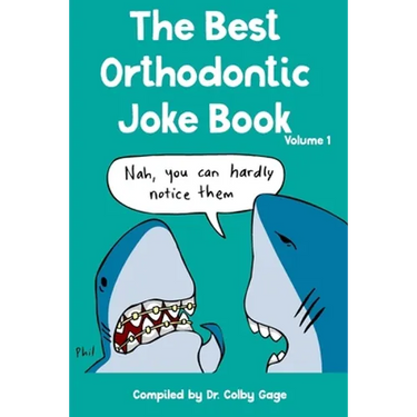 The Best Orthodontic Joke Book: Volume I