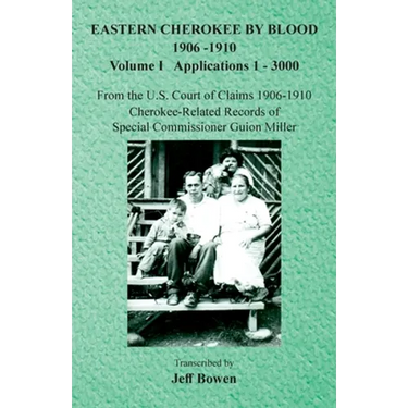 Eastern Cherokee By Blood, 1906-1910: Volume I Applications 1-3000