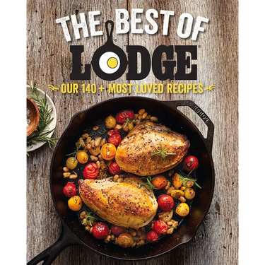 The Best of Lodge: Our 140+ Most Loved Recipes