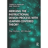 Merging the Instructional Design Process with Learner-Centered Theory: The Holistic 4D Model