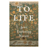To Life: Jews Exploring Nature