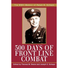 500 Days of Front Line Combat: The WWII Memoir of Ralph B. Schaps
