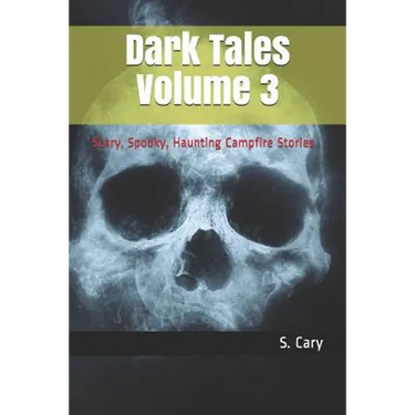 Dark Tales Volume 3: Scary, Spooky, Haunting Campfire Stories