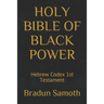 Holy Bible of Black Power: Hebrew Codex 1st Testament