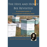 The Hive and the Honey Bee Revisited: An Annotated Update of Langstroth's Classic