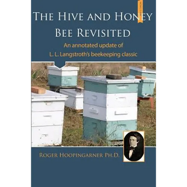 The Hive and the Honey Bee Revisited: An Annotated Update of Langstroth's Classic