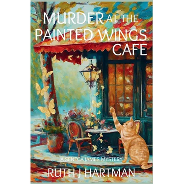 Murder at the Painted Wings Cafe: A Seneca James Mystery