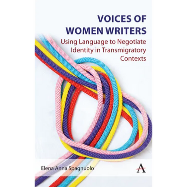 Voices of Women Writers: Using Language to Negotiate Identity in (Trans)Migratory Contexts