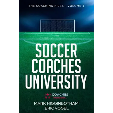 Soccer Coaches University: The Coaching Files Volume 1