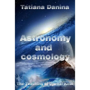 The Teaching of Djwhal Khul - Astronomy and cosmology: Esoteric Natural Science