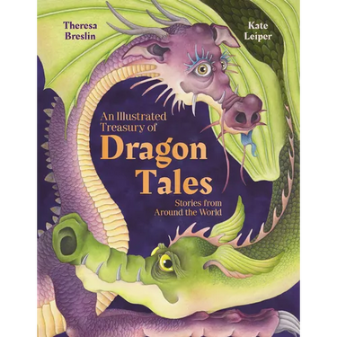 An Illustrated Treasury of Dragon Tales: Stories from Around the World