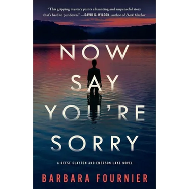 Now Say You're Sorry: A Reese Clayton and Emerson Lake Novel