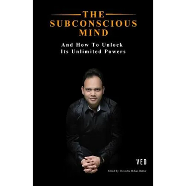 The Subconscious Mind: And How To Unlock Its Unlimited Powers