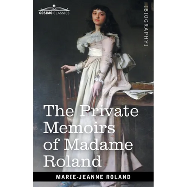 The Private Memoirs of Madame Roland