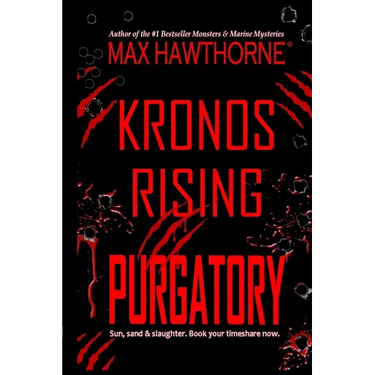 Kronos Rising: PURGATORY (a Fast-Paced Sci-Fi Suspense Thriller): Book 6 in the Kronos Rising Series