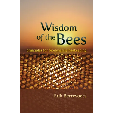 Wisdom of the Bees: Principles for Biodynamic Beekeeping