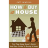 How to Buy a House: First Time Home Buyer's Quick and Easy Guide to Buying a Home