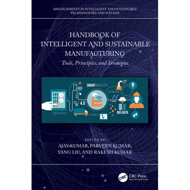 Handbook of Intelligent and Sustainable Manufacturing: Tools, Principles, and Strategies